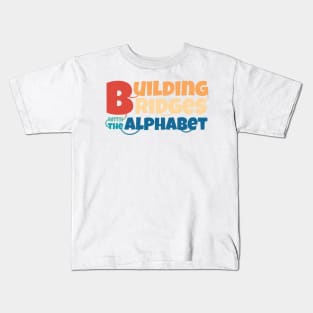 Building bridges with the alphabet Kids T-Shirt